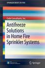 Antifreeze Solutions in Home Fire Sprinkler Systems (Springerbriefs in Fire) By Code Consultants Inc Cover Image