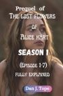 Prequel of The Lost Flowers of Alice Hart (Season 1): (Episode 1-7) fully explained By Dan J. Tope Cover Image