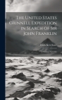 The United States Grinnell Expedition in Search of Sir John Franklin: A Personal Narrative Cover Image