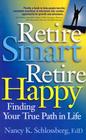 Retire Smart, Retire Happy: Finding Your True Path in Life By Nancy K. Schlossberg Cover Image