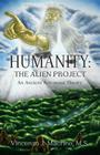 Humanity: The Alien Project An Ancient Astronaut Theory Cover Image