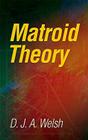 Matroid Theory (Dover Books on Mathematics) By D. J. a. Welsh Cover Image