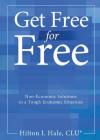 Get Free for Free: Non-Economic Solutions in a Tough Economic Situation By Hilton Hale Cover Image