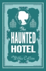 The Haunted Hotel: Annotated Edition By Wilkie Collins Cover Image