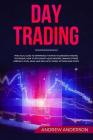 Day Trading: Practical guide to experience the most aggressive trading technique; how to recognize liquid indexes, manage stress ke By Andrew Anderson Cover Image