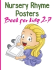 Nursery Rhymes Posters Book for kids 2-7: Perfect Interactive and Educational Gift for Baby, Toddler 1-3 and 2-4 Year Old Girl and Boy By Mark Steven Cover Image