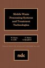 Mobile Waste Processing Systems and Treatment Technologies (Pollution Technology Review #147) By W. Glynn Cover Image