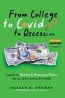 From College To Covid To Recession: A Guide To Making & Managing Money During An Economic Downfall Cover Image