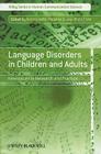 Language Disorders in Children and Adults: New Issues in Research and Practice (Wiley Series in Human Communication Science) By Victoria Joffe (Editor), Madeline Cruice (Editor), Shula Chiat (Editor) Cover Image
