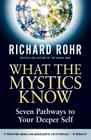What the Mystics Know: Seven Pathways to Your Deeper Self Cover Image