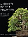 Modern Bonsai Practice: 501 Principles of Good Bonsai Horticulture By Larry W. Morton, Walter Pall (Artist) Cover Image