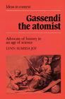 Gassendi the Atomist: Advocate of History in an Age of Science (Ideas in Context #8) Cover Image