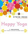 Happy Yoga: 7 Reasons Why There's Nothing to Worry About By Steve Ross Cover Image