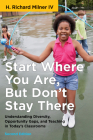 Start Where You Are, But Don't Stay There, Second Edition: Understanding Diversity, Opportunity Gaps, and Teaching in Today's Classrooms (Race and Education) Cover Image