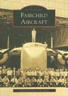 Fairchild Aircraft (Images of Aviation) By Frank Woodring, Suanne Woodring Cover Image
