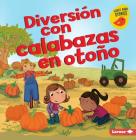 Diversión Con Calabazas en Otoño = Fall Pumpkin Fun By Martha E. H. Rustad, Amanda Enright (Illustrator) Cover Image