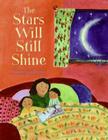 The Stars Will Still Shine By Cynthia Rylant, Tiphanie Beeke (Illustrator) Cover Image