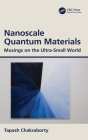 Nanoscale Quantum Materials: Musings on the Ultra-Small World Cover Image