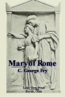 Mary of Rome By C. George Fry Cover Image