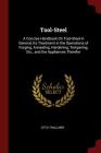 Tool-Steel: A Concise Handbook on Tool-Steel in General, Its Treatment in the Operations of Forging, Annealing, Hardening, Temperi Cover Image