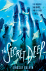 The Secret Deep By Lindsay Galvin Cover Image