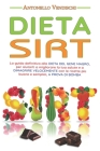 Dieta Sirt: La guida definitiva alla DIETA DEL GENE MAGRO, per aiutarti a migliorare la tua salute e a DIMAGRIRE VELOCEMENTE con l Cover Image
