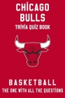Chicago Bulls Trivia Quiz Book - Basketball - The One With All The Questions: NBA Basketball Fan - Gift for fan of Chicago Bulls By Bonnie Oviedo Cover Image