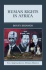 Human Rights in Africa (New Approaches to African History #12) By Bonny Ibhawoh Cover Image
