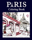 Paris Coloring Book: Paris Coloring Book, Adult Painting on France Capital Landmarks and Iconic By Paperland Cover Image