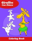 Giraffes Can Dance: Dance Coloring Book for Kids By Big Fun Coloring Books Cover Image