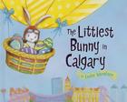 The Littlest Bunny in Calgary: An Easter Adventure Cover Image