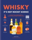 Whisky: It's Not Rocket Science: A quick & easy graphic guide to understanding, tasting & drinking whisky By Hamlyn Cover Image