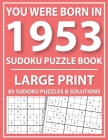 Large Print Sudoku Puzzle Book: You Were Born In 1953: A Special Easy To Read Sudoku Puzzles For Adults Large Print (Easy to Read Sudoku Puzzles for S Cover Image