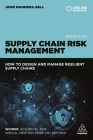 Supply Chain Risk Management: How to Design and Manage Resilient Supply Chains Cover Image