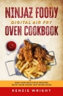 Ninjaz Foody Digital Air Fry Oven Cookbook: Easy And Delicious Recipes With Your Foody Air Fryer Oven By Kenzie Wright Cover Image