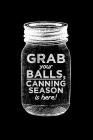 Grab your balls, canning season is here!: 6x9 inch 100 pages recipe book for canning recipes Cover Image
