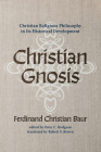 Christian Gnosis By Ferdinand Christian Baur, Peter C. Hodgson (Editor), Robert F. Brown (Translator) Cover Image