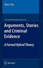 Arguments, Stories and Criminal Evidence: A Formal Hybrid Theory (Law and Philosophy Library #92) Cover Image
