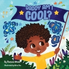 Daddy, Am I Cool? By Raeven Wood Cover Image