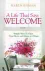 A Life That Says Welcome: Simple Ways to Open Your Heart & Home to Others By Karen Ehman Cover Image