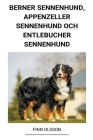 Berner Sennenhund, Appenzeller Sennenhund och Entlebucher Sennenhund By Finn Olsson Cover Image