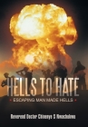 Hells to Hate: Escaping Man Made Hells By Reverend Doctor Chinenye S. Nwachukwu Cover Image