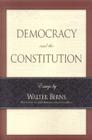 Democracy and the Constitution: Essays by Walter Berns (Landmarks of Contemporary Political Thought) Cover Image