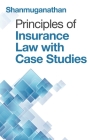 Principles of Insurance Law with Case Studies By Shanmuganathan Cover Image
