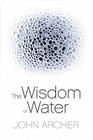 The Wisdom of Water By John Archer Cover Image