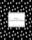 Stock Trading Log Book: Day Trading Log- Stock Trading Activities -Trade Notebook- Traders Dairy For traders of stocks, options, Futures, Fore By Jason Soft Cover Image