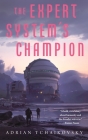 The Expert System's Champion (The Expert System's Brother #2) By Adrian Tchaikovsky Cover Image