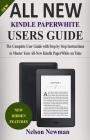 All-New Kindle Paperwhite User Guide: The Complete Guide with Step by Step Instructions to Master Your All-New Kindle Paperwhite on Time Cover Image