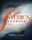 A Psychic's Handbook: Methods and Advice for Communicating with Spirits By Michelle Welch Cover Image