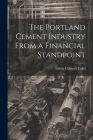 The Portland Cement Industry From a Financial Standpoint By Edwin Clarence Eckel Cover Image